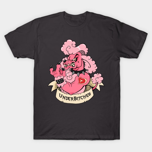 UnderBitches T-Shirt by Sailorsavvy